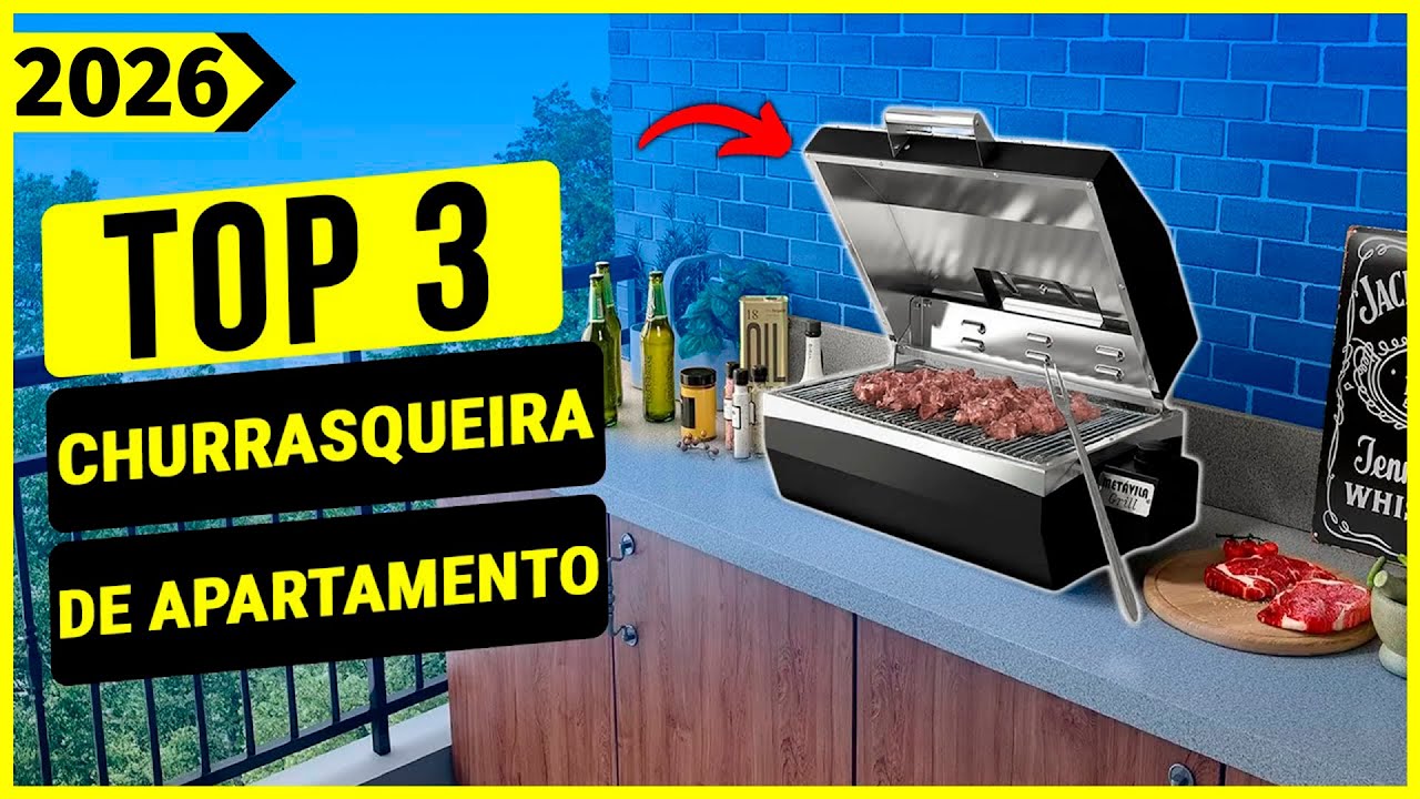 As 3 melhores churrasqueiras para apartamento e sem fumaça em 2026
